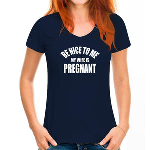 Be Nice To Me My Wife is Pregnant T Shirt