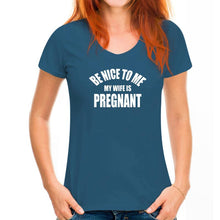 Load image into Gallery viewer, Be Nice To Me My Wife is Pregnant T Shirt
