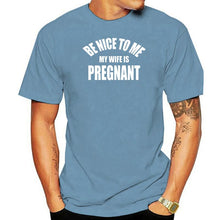 Load image into Gallery viewer, Be Nice To Me My Wife is Pregnant T Shirt
